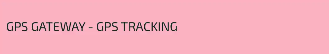 GPS GATEWAY - GPS TRACKING